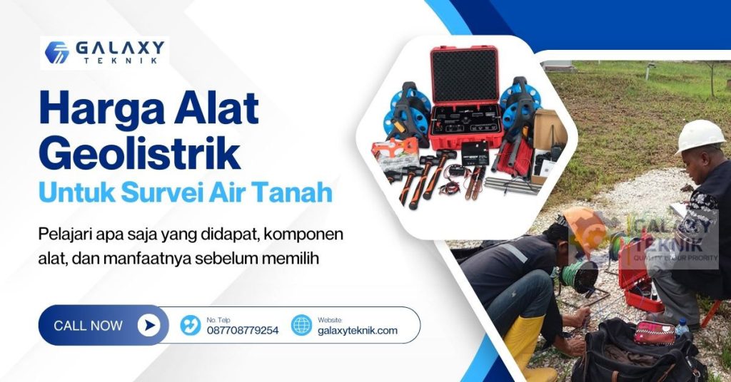 Harga Alat Geolistrik untuk Survei Air Tanah: Apa Saja yang Didapat?